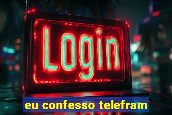 eu confesso telefram